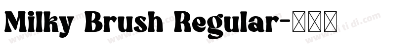 Milky Brush Regular字体转换